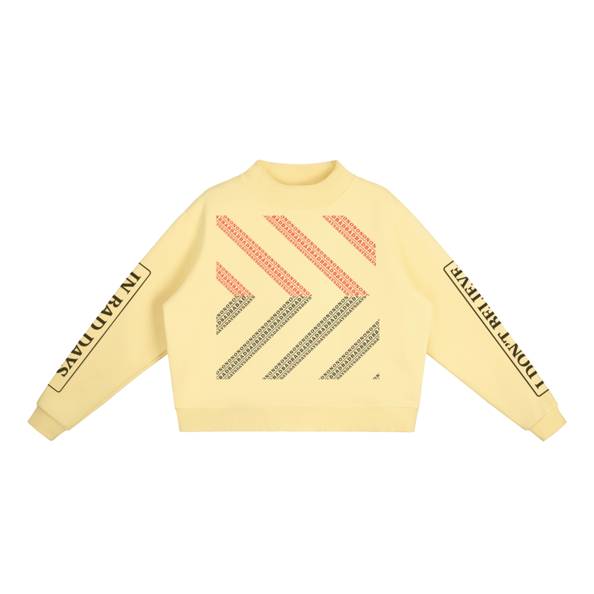 Fleece Mock-Neck Crew Sweatshirt I Don’t Believe In Bad Days