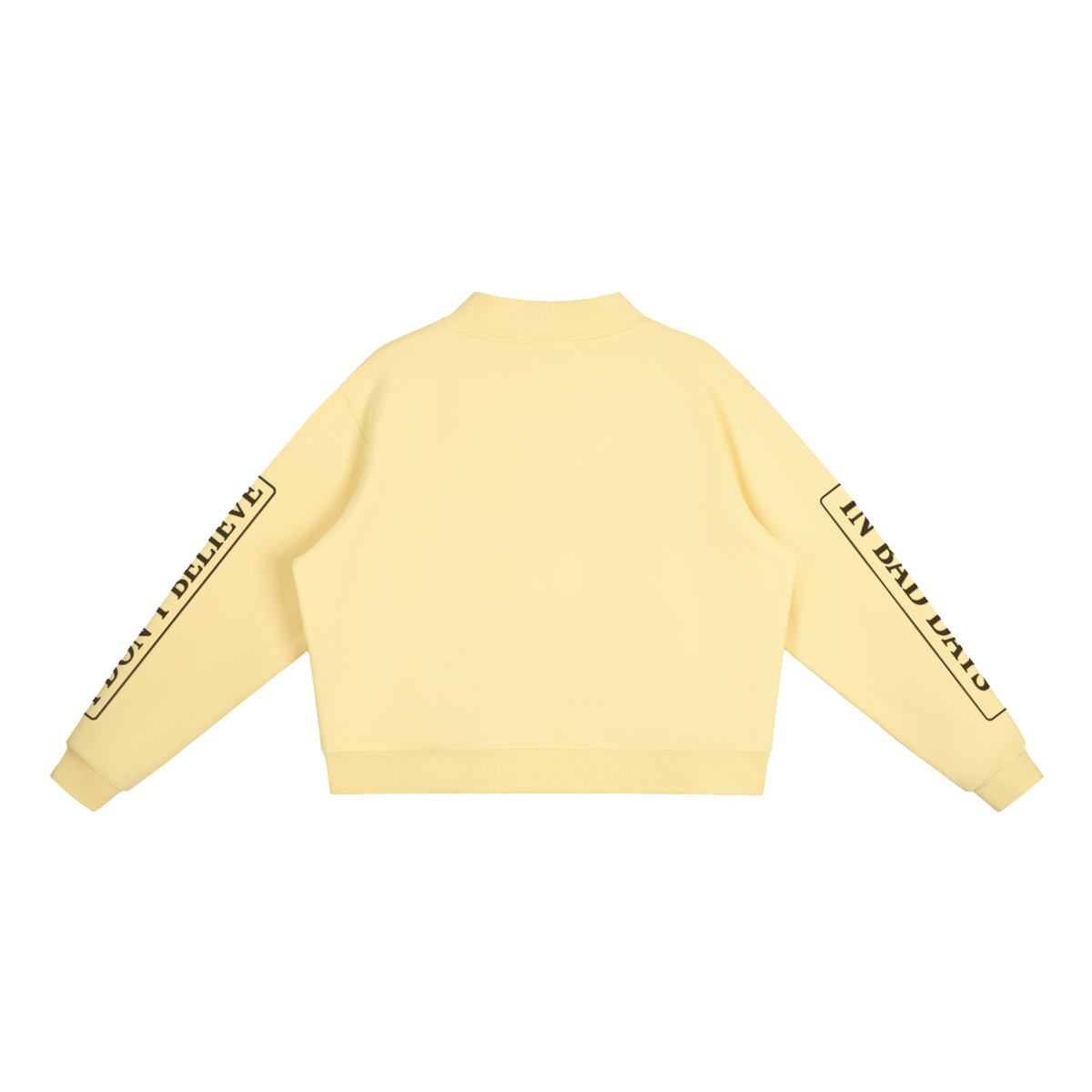 Fleece Mock-Neck Crew Sweatshirt I Don’t Believe In Bad Days